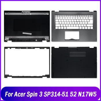 Нов LCD дисплей за лаптоп делото/се Преден панел/ Акцент за ръце/Отдолу калъф/Горен калъф За Acer Spin 3 SP314-51 SP314-52 N17W5 A B C D Shell